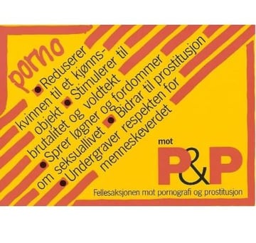 Plakat fra Fellesaksjonen mot pornografi og prostitusjon (P&P), med tekst som kritiserer pornografi og prostitusjon på gul og rød bakgrunn.